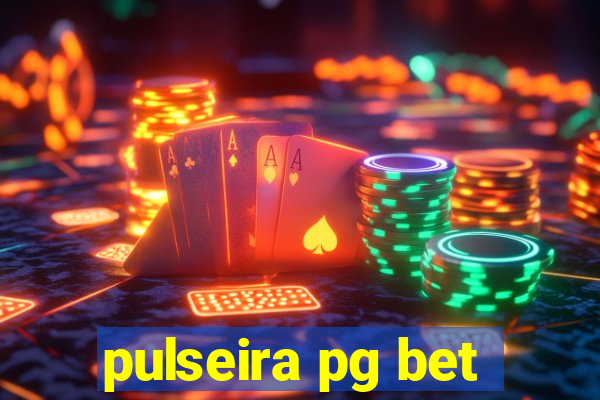 pulseira pg bet